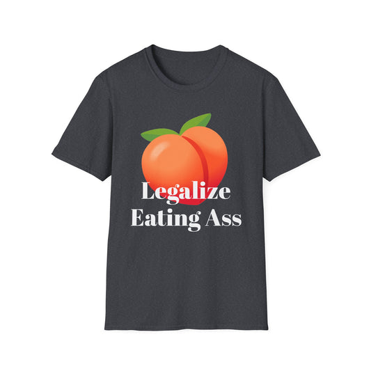 Legalize Eating Ass T shirt